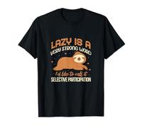 Lazy Is A Very Strong Word Sloth Laziness T-Shirt