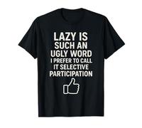 Lazy is Such an Ugly Word T-Shirt