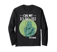 Lazy On My to-Do-List Nothing Procrastinating Long Sleeve T-Shirt