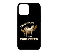 Lazy Sloth I Just Ate The Early Bird Case for iPhone 12 Pro Max