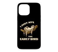Lazy Sloth I Just Ate The Early Bird Case for iPhone 13 Pro Max