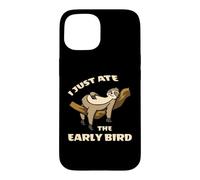 Lazy Sloth I Just Ate The Early Bird Case for iPhone 15