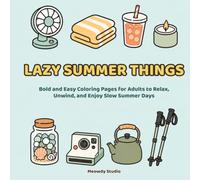 Lazy Summer Things: Bold and Easy Coloring Pages for Adults to Relax, Unwind, and Enjoy Slow Summer Days (Cozy Things Coloring Collection)