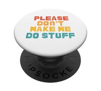 Lazy Teenager Funny Lazy Teens Please Don't Make Me Do Stuff PopSockets Adhesive PopGrip
