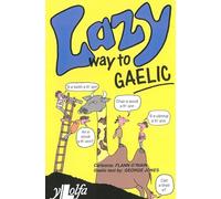 Lazy Way to Gaelic: Absorb the basics of Scots Gaelic without really trying!