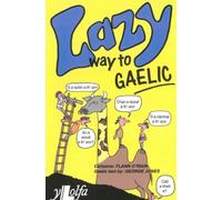 Lazy Way to Gaelic : Absorb the basics of Scots Gaelic without really trying!