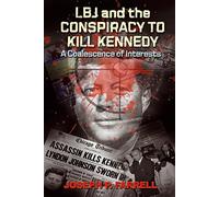 LBJ & the Conspiracy to Kill Kennedy: A Coalescence of Interests