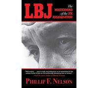 LBJ: The Mastermind of the JFK Assassination