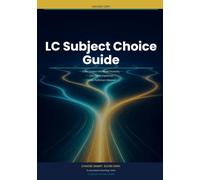 LC Subject Choice Guide: The Honest Guide to Choosing Your Leaving Certificate Subjects (To Succeed: Irish Exam Guides)