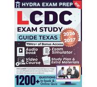 LCDC EXAM STUDY GUIDE TEXAS 2026-2027: Extended Edition Comprising Detailed Review, 1200+ Verified Questions and Answers and 79+ Hours of E-Learning Access to Ace the Exam in One Try