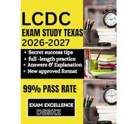 LCDC Exam Study Guide Texas 2026 2027: The Ultimate study Blueprint with 300+ Full-Length Practice Questions, In-Depth Answer Explanations, and Expert ... & CASAC Certifications on Your First Attempt