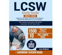 LCSW Study Guide: Targeted Content Review and Stress-Free Strategies to Dominate the ASWB Exam on Your First Attempt | 1500+ Questions and Answers with Detailed Explanations (10 Full Practice Tests)