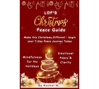 LDP's CHRISTMAS PEACE GUIDE: A Holiday Stress & Anxiety Relief Guide to Find Calm, Mindfulness, Gratitude & Emotional Balance During the Busy Christmas Season: 11 (Self-Help Books)