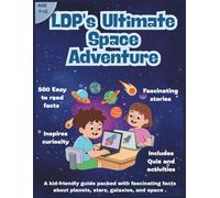 LDP's Ultimate Space Adventures: Exciting Space Missions, Cosmic Journeys & Interstellar Explorations for Kids, Teens & Young Adult Readers | Fun, Learning & Imagination (Kids Educational Books)