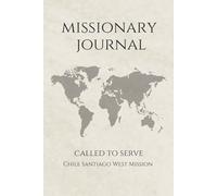 LDS Missionary Journal for Elders and Sisters: Chile Santiago West Mission | Gift for Mormon Missionaries | Farewell Present | 6"x9" Lined Notebook ... Essentials | Daily Reflection & Keepsake