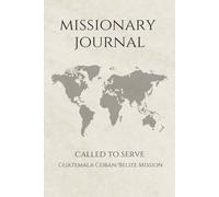 LDS Missionary Journal for Elders and Sisters: Guatemala Cobán/Belize Mission | Gift for Mormon Missionaries | Farewell Present | 6"x9" Lined Notebook ... Essentials | Daily Reflection & Keepsake