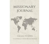 LDS Missionary Journal for Elders and Sisters: Guatemala Cobán/Belize Mission | Gift for Mormon Missionaries | Farewell Present | 6"x9" Lined Notebook ... Essentials | Daily Reflection & Keepsake