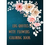 LDS Quotes and Flowers Coloring Book