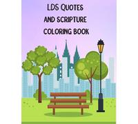 LDS Quotes And Scripture Coloring Book: For Kids, Teens and Adults