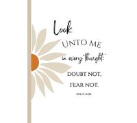 LDS Youth theme 2025 Look unto Christ D&C 6:36 Notebook: Look unto me in every thought; doubt not, fear not.