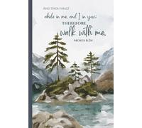 LDS Youth Theme 2026 Walk With Me Moses 6:34 Notebook: “And thou shalt abide in me, and I in you; therefore walk with me”