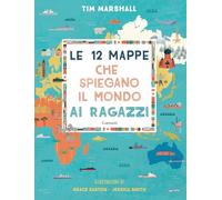 Le 12 mappe che spiegano il mondo ai ragazzi (Saggi)