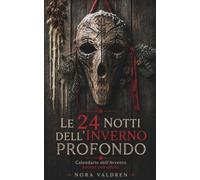 Le 24 Notti dell’Inverno Profondo: Calendario dell’Avvento horror per adulti: libro con 24 racconti oscuri da leggere una notte alla volta prima di Natale