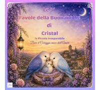 Le 31 Favole della Buonanotte di Cristal la Piccola Inseparabile: Dove il Coraggio nasce dall'amore