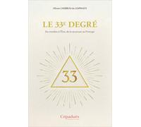 Le 33e degré: Du nombre à l’Être, de la structure au Principe