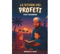 Le 35 più belle storie dei profeti per i bambini: 35 Storie dell'Islam adatte ai bambini da leggere durante il Ramadan o come favole della buonanotte - Libri Islam