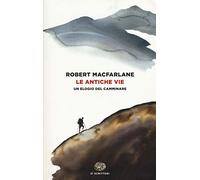Le antiche vie: Un elogio del camminare (ET Scrittori)