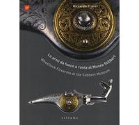 Le armi da fuoco a ruota al museo Stibbert-Wheellock firearms at the Stibbert Museum
