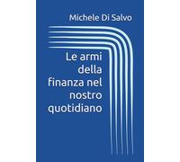 Le armi della finanza nel nostro quotidiano