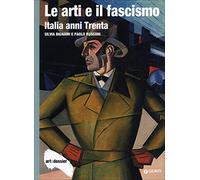Le arti e il fascismo: Italia anni trenta (Dossier d'art)