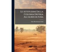 Le Attitudini Della Colonia Eritrea All'agricoltura
