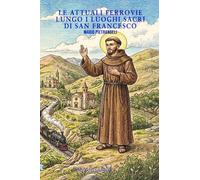 Le attuali ferrovie lungo i luoghi santi di San Francesco