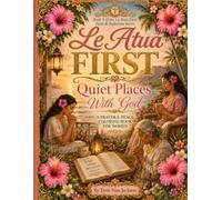 Le Atua First: Quiet Places With God: A Prayer & Peace Coloring Book for Women