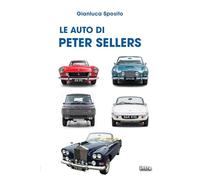 Le auto di Peter Sellers (Collana Visio - Serie Duetti - Auto, star e storie)