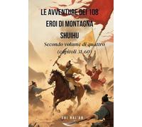 Le avventure dei 108 eroi di Montagna Shuihu: Secondo volume di quattro (capitoli 31-60)