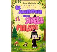 Le avventure della strega Malerba: Piccole storie di amicizia, gentilezza e un pizzico di magia - Dieci racconti illustrati per bambini (Storie della Lisetta)