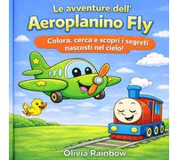 LE AVVENTURE DELL'AEROPLANINO FLY: COLORA, CERCA E SCOPRI I SEGRETI NASCOSTI NEL CIELO!
