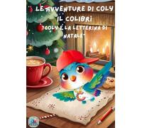 Le avventure di Coly il colibrì: "Coly e la letterina di Natale"| Libro per bambini con pagine interattive | Ediz. a colori