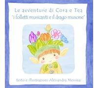 Le avventure di Cora e Tea: I folletti musicanti e il drago musone