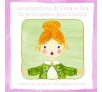 Le avventure di Cora e Tea: La principessa pasticciona