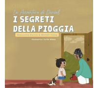 Le Avventure di Daniel - I Segreti della Pioggia: Storie educative per bambini dai 3 ai 6 anni su abitudini e salut in italiano (Le avventure di ... ai 6 anni su abitudini e salute in italiano)