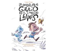 Le avventure di Giulio ed il Coniglio Lewis: il mio testamento d'amore, per il tuo domani