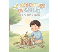 Le Avventure di Giulio - Giulio e il nido di rondini: Libro da colorare per bambini - Storia illustrata con 11 disegni grandi e semplici