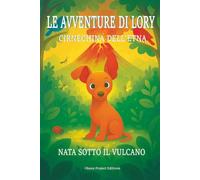 LE AVVENTURE DI LORY CIRNECHINA DELL'ETNA: NATA SOTTO IL VULCANO