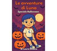 Le avventure di Luna - Speciale Halloween: Storia illustrata e pagine da colorare per bambini