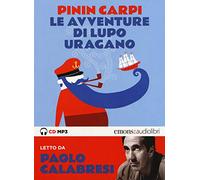 Le Avventure Di Lupo Uragano Letto Da Paolo Calabresi. Audiolibro. CD Audio Formato MP3